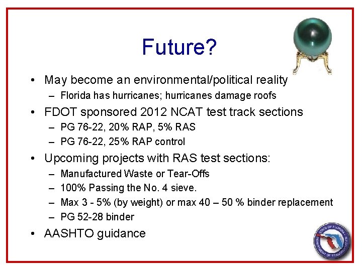 Future? • May become an environmental/political reality – Florida has hurricanes; hurricanes damage roofs
