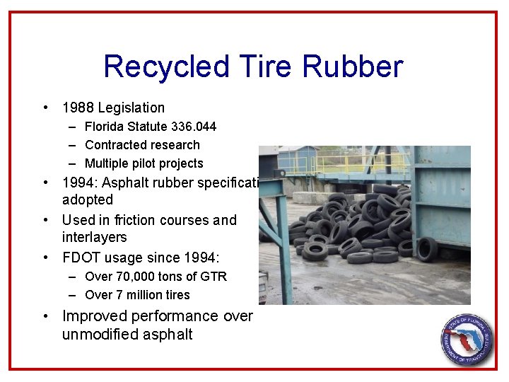 Recycled Tire Rubber • 1988 Legislation – Florida Statute 336. 044 – Contracted research
