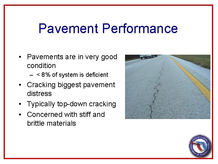 Pavement Performance • Pavements are in very good condition – < 8% of system