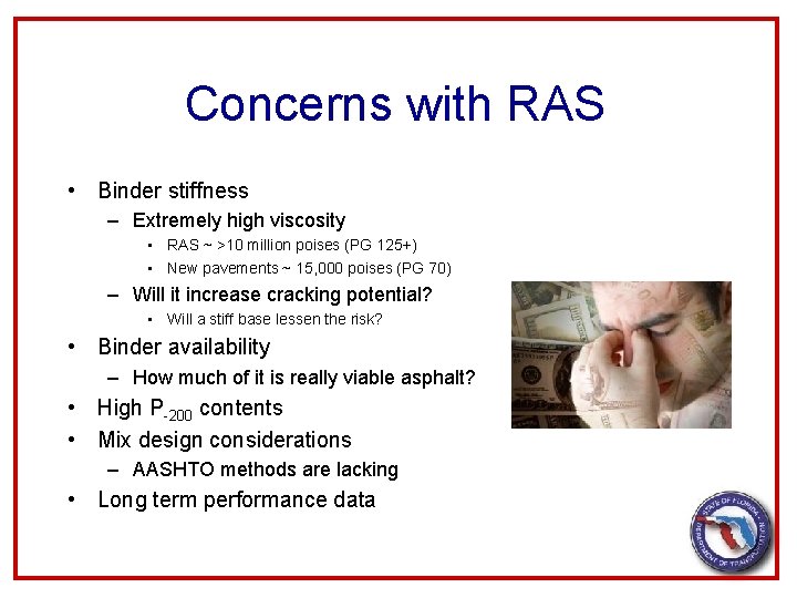 Concerns with RAS • Binder stiffness – Extremely high viscosity • RAS ~ >10