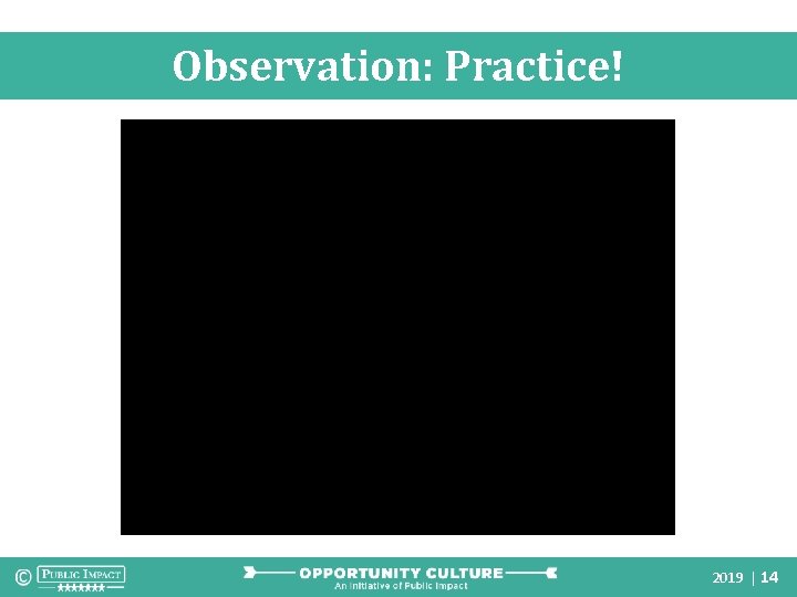 Observation: Practice! 2019 | 14 