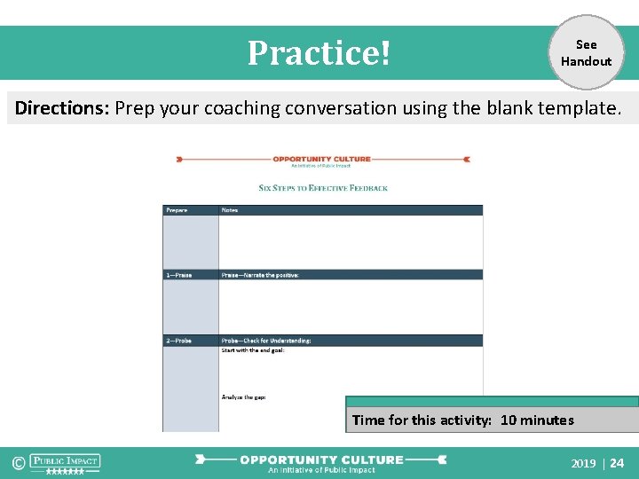 Practice! See Handout Directions: Prep your coaching conversation using the blank template. Time for
