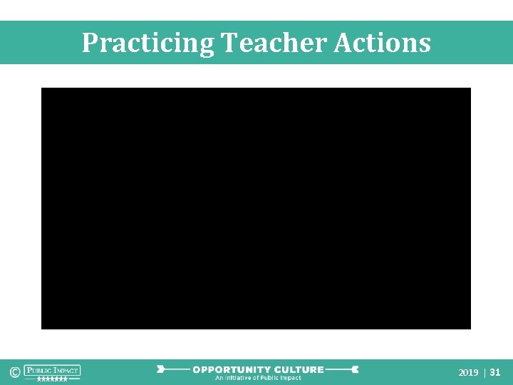 Practicing Teacher Actions 2019 | 31 