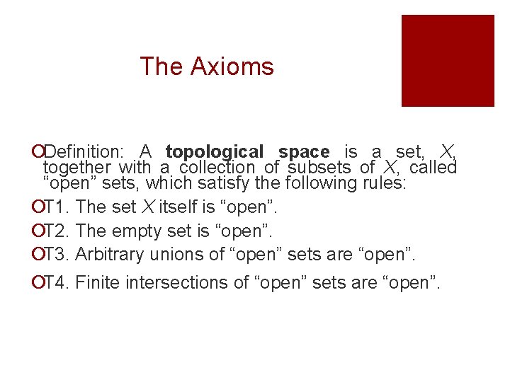 The Axioms ¡Definition: A topological space is a set, X, together with a collection The Axioms ¡Definition: A topological space is a set, X, together with a collection