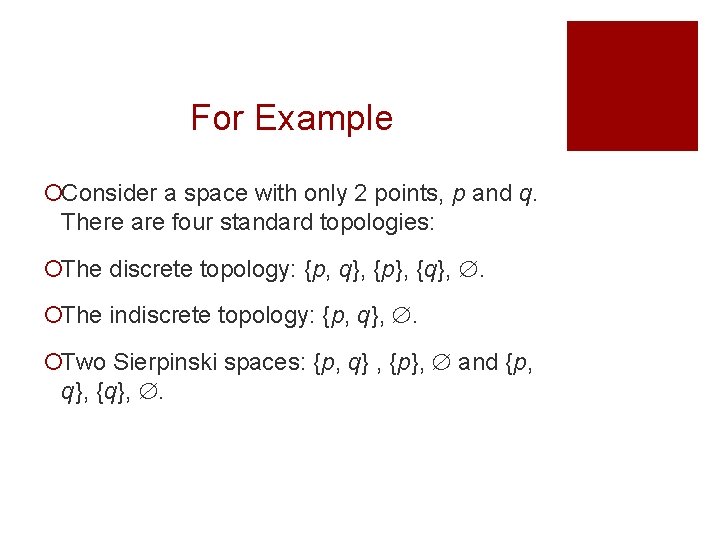For Example ¡Consider a space with only 2 points, p and q. There are For Example ¡Consider a space with only 2 points, p and q. There are