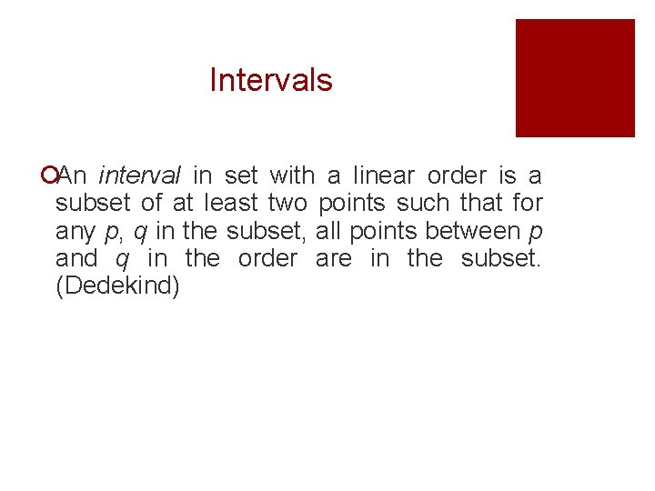 Intervals ¡An interval in set with a linear order is a subset of at Intervals ¡An interval in set with a linear order is a subset of at