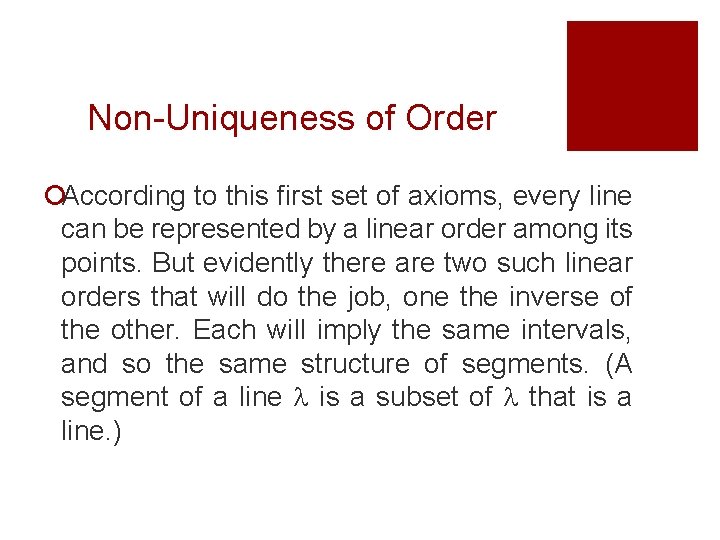 Non-Uniqueness of Order ¡According to this first set of axioms, every line can be Non-Uniqueness of Order ¡According to this first set of axioms, every line can be