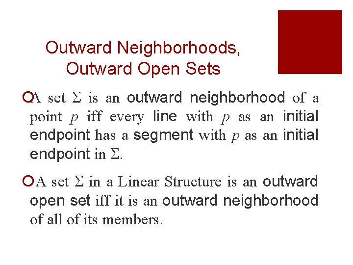 Outward Neighborhoods, Outward Open Sets ¡A set is an outward neighborhood of a point Outward Neighborhoods, Outward Open Sets ¡A set is an outward neighborhood of a point