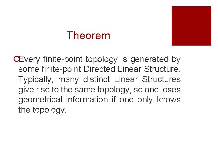 Theorem ¡Every finite-point topology is generated by some finite-point Directed Linear Structure. Typically, many Theorem ¡Every finite-point topology is generated by some finite-point Directed Linear Structure. Typically, many