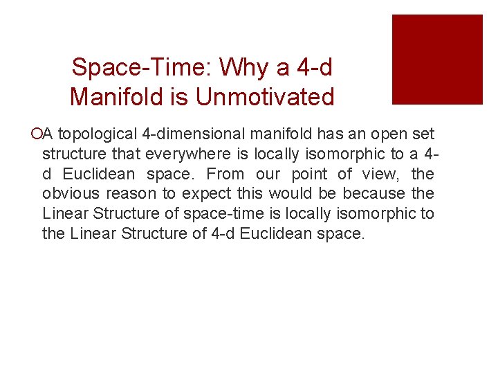 Space-Time: Why a 4 -d Manifold is Unmotivated ¡A topological 4 -dimensional manifold has Space-Time: Why a 4 -d Manifold is Unmotivated ¡A topological 4 -dimensional manifold has