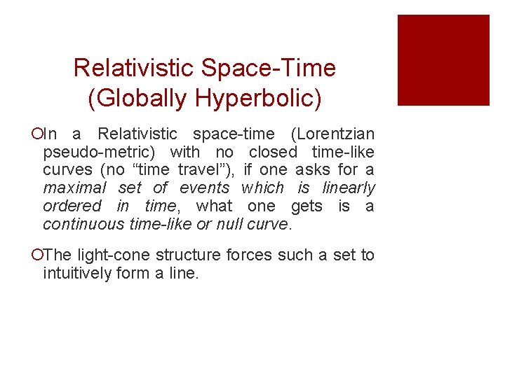 Relativistic Space-Time (Globally Hyperbolic) ¡In a Relativistic space-time (Lorentzian pseudo-metric) with no closed time-like Relativistic Space-Time (Globally Hyperbolic) ¡In a Relativistic space-time (Lorentzian pseudo-metric) with no closed time-like