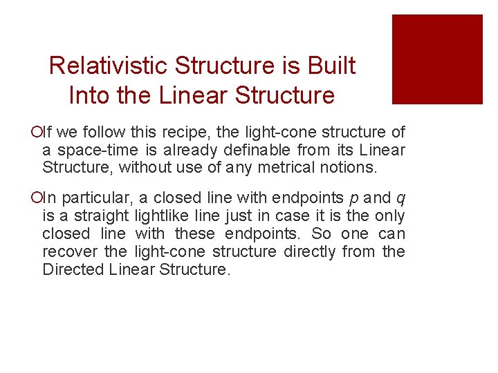 Relativistic Structure is Built Into the Linear Structure ¡If we follow this recipe, the Relativistic Structure is Built Into the Linear Structure ¡If we follow this recipe, the