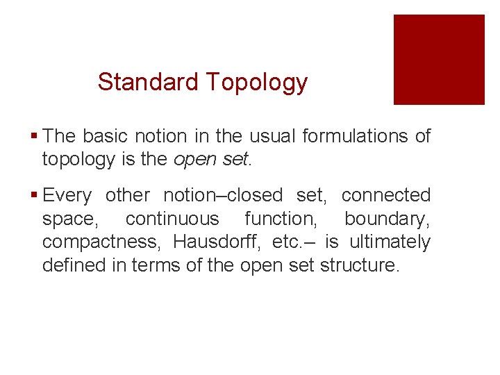 Standard Topology § The basic notion in the usual formulations of topology is the Standard Topology § The basic notion in the usual formulations of topology is the