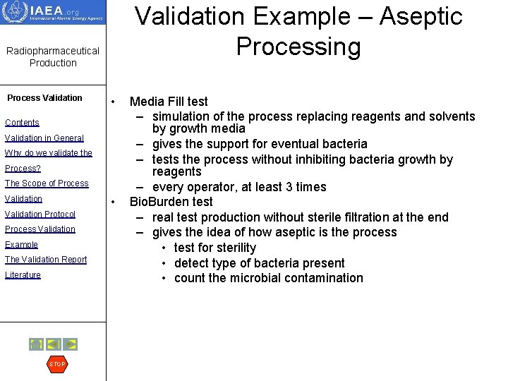 Validation Example – Aseptic Processing Radiopharmaceutical Production Process Validation • Contents Validation in General