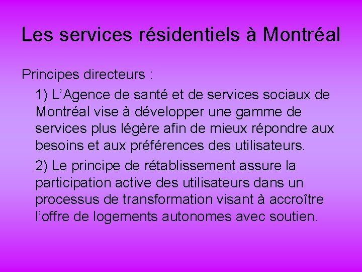 Les services résidentiels à Montréal Principes directeurs : 1) L’Agence de santé et de
