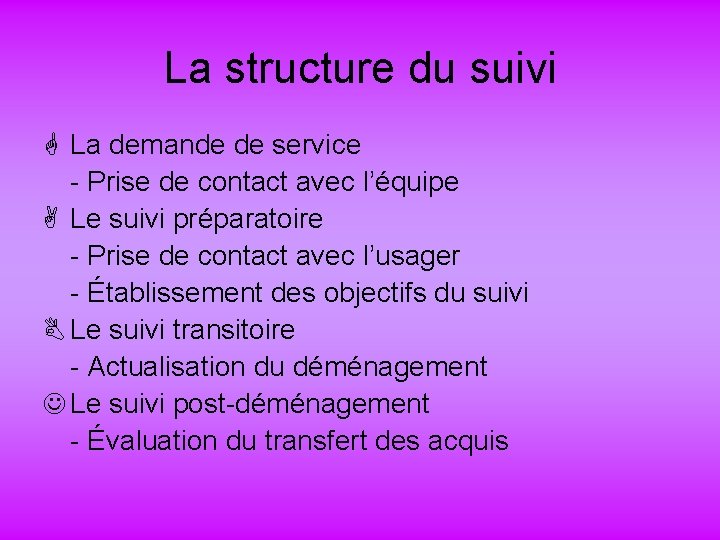 La structure du suivi G La demande de service - Prise de contact avec