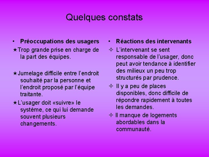 Quelques constats • Préoccupations des usagers Trop grande prise en charge de la part