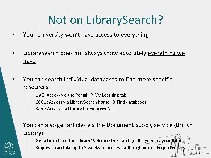Not on Library. Search? • Your University won’t have access to everything • Library.