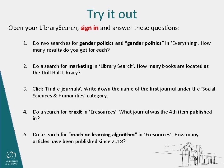 Try it out Open your Library. Search, sign in and answer these questions: 1.