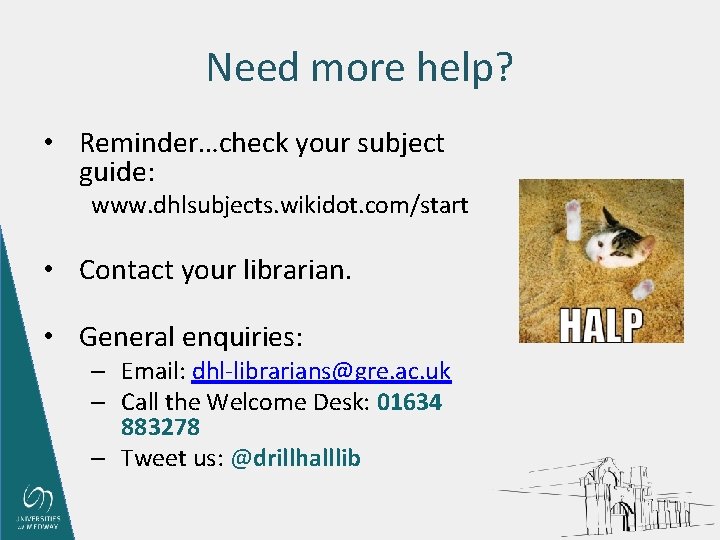 Need more help? • Reminder…check your subject guide: www. dhlsubjects. wikidot. com/start • Contact