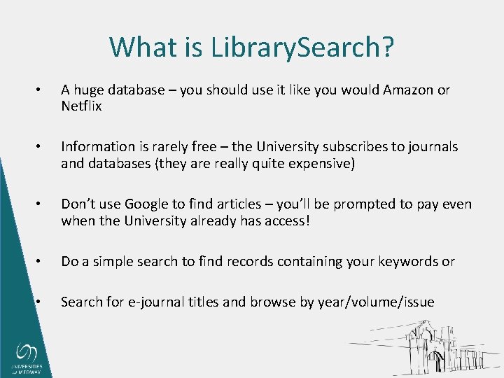 What is Library. Search? • A huge database – you should use it like