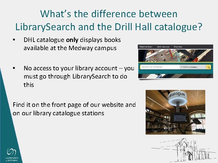 What’s the difference between Library. Search and the Drill Hall catalogue? • DHL catalogue
