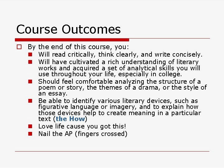Course Outcomes o By the end of this course, you: n Will read critically,