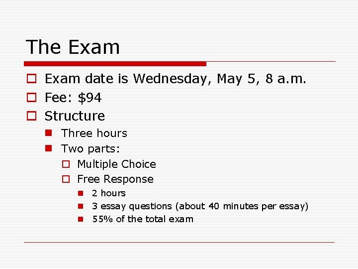The Exam o Exam date is Wednesday, May 5, 8 a. m. o Fee: