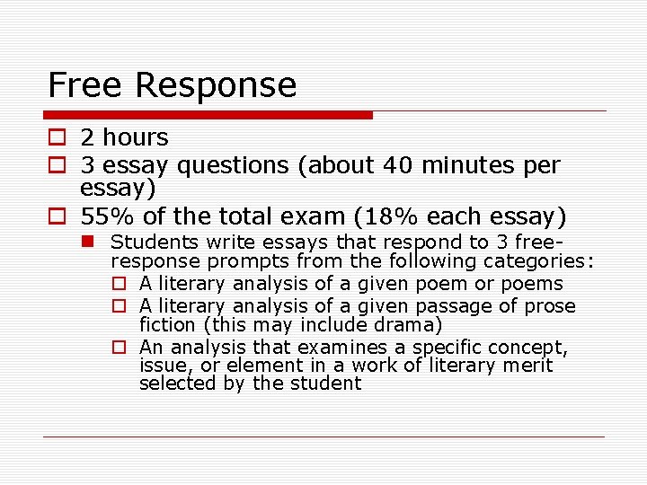 Free Response o 2 hours o 3 essay questions (about 40 minutes per essay)