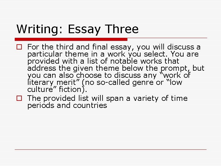 Writing: Essay Three o For the third and final essay, you will discuss a