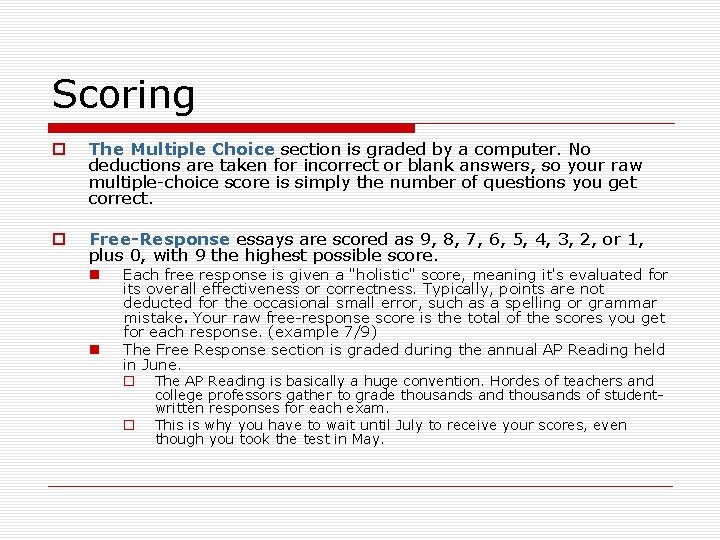 Scoring o The Multiple Choice section is graded by a computer. No deductions are
