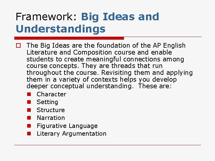 Framework: Big Ideas and Understandings o The Big Ideas are the foundation of the
