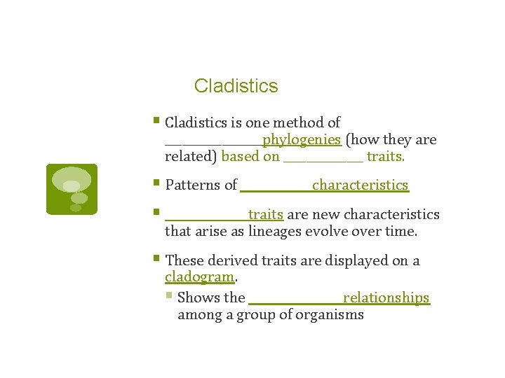 Cladistics § Cladistics is one method of _________phylogenies (how they are related) based on