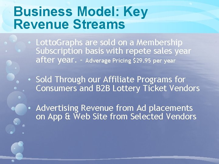 Business Model: Key Revenue Streams • Lotto. Graphs are sold on a Membership Subscription Business Model: Key Revenue Streams • Lotto. Graphs are sold on a Membership Subscription