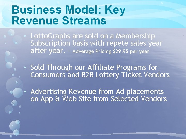 Business Model: Key Revenue Streams • Lotto. Graphs are sold on a Membership Subscription