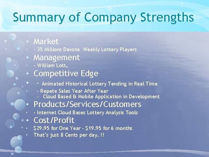 Summary of Company Strengths • Market • - 35 Millions Devote Weekly Lottery Players