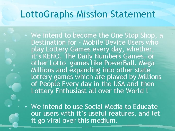 Lotto. Graphs Mission Statement • We intend to become the One Stop Shop, a