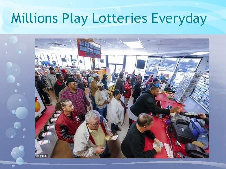 Millions Play Lotteries Everyday 
