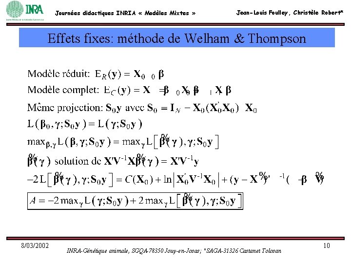 Journées didactiques INRIA « Modèles Mixtes » Jean-Louis Foulley, Christèle Robert* Effets fixes: méthode