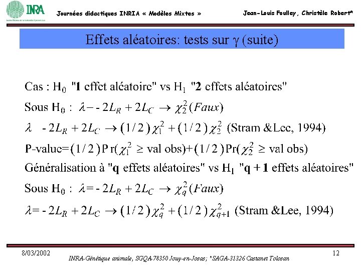 Journées didactiques INRIA « Modèles Mixtes » Jean-Louis Foulley, Christèle Robert* Effets aléatoires: tests