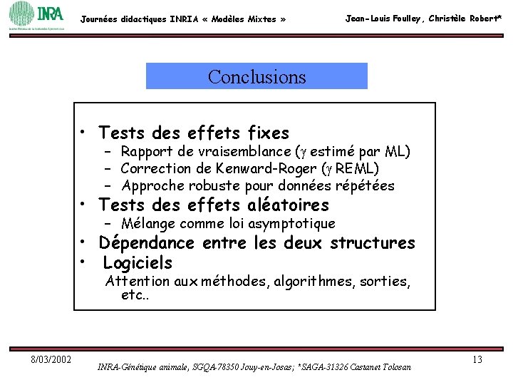 Journées didactiques INRIA « Modèles Mixtes » Jean-Louis Foulley, Christèle Robert* Conclusions • Tests Journées didactiques INRIA « Modèles Mixtes » Jean-Louis Foulley, Christèle Robert* Conclusions • Tests