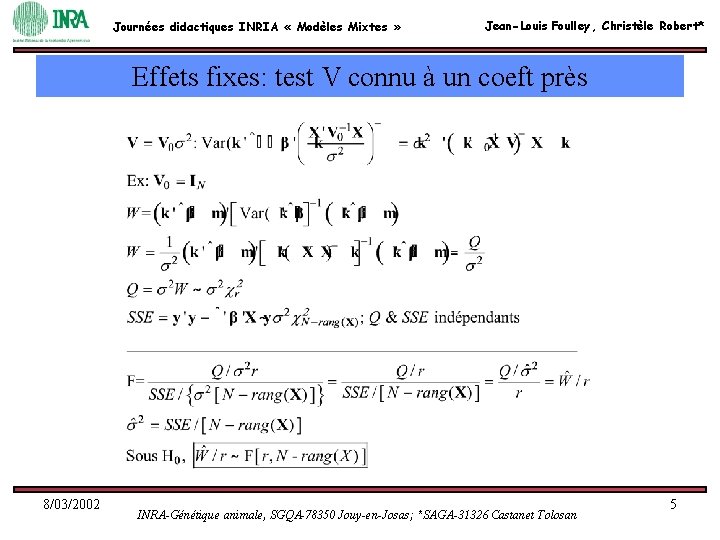 Journées didactiques INRIA « Modèles Mixtes » Jean-Louis Foulley, Christèle Robert* Effets fixes: test