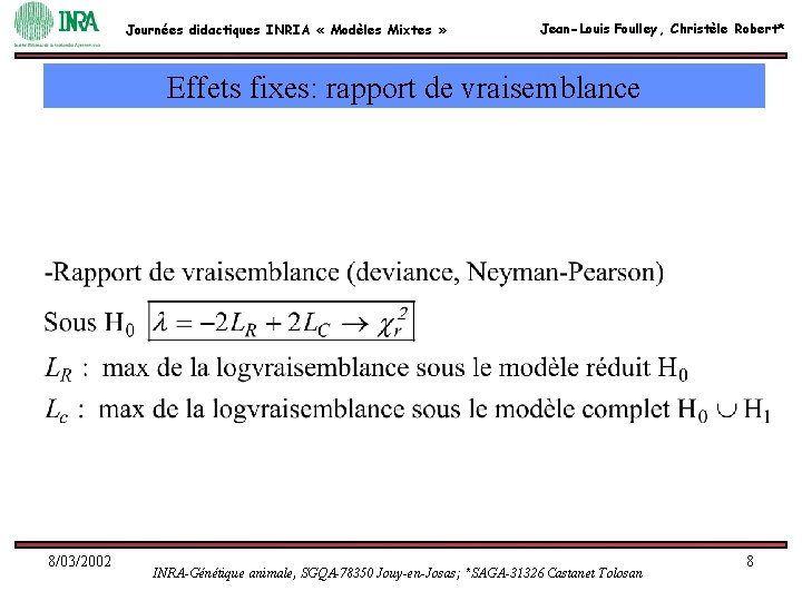 Journées didactiques INRIA « Modèles Mixtes » Jean-Louis Foulley, Christèle Robert* Effets fixes: rapport Journées didactiques INRIA « Modèles Mixtes » Jean-Louis Foulley, Christèle Robert* Effets fixes: rapport