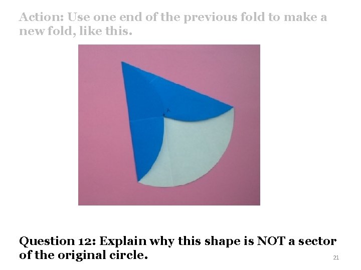Action: Use one end of the previous fold to make a new fold, like