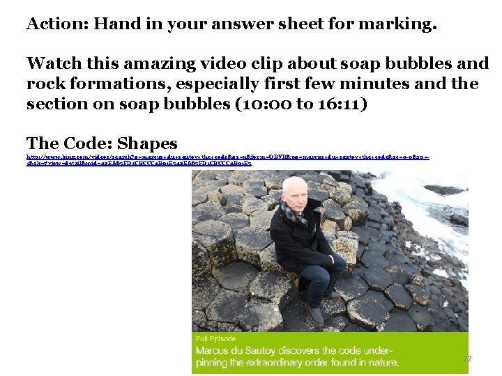 Action: Hand in your answer sheet for marking. Watch this amazing video clip about