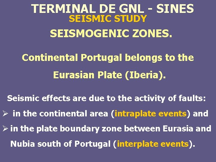 TERMINAL DE GNL - SINES SEISMIC STUDY SEISMOGENIC ZONES. Continental Portugal belongs to the