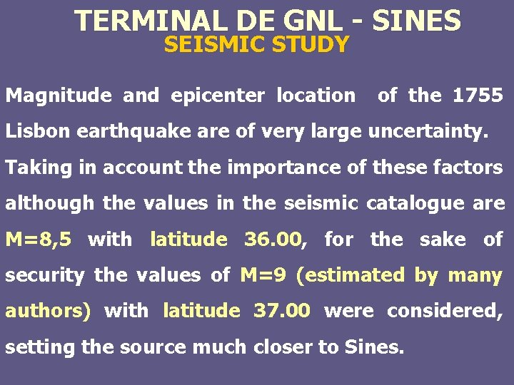 TERMINAL DE GNL - SINES SEISMIC STUDY Magnitude and epicenter location of the 1755
