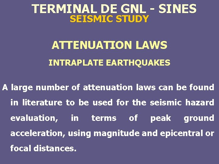 TERMINAL DE GNL - SINES SEISMIC STUDY ATTENUATION LAWS INTRAPLATE EARTHQUAKES A large number