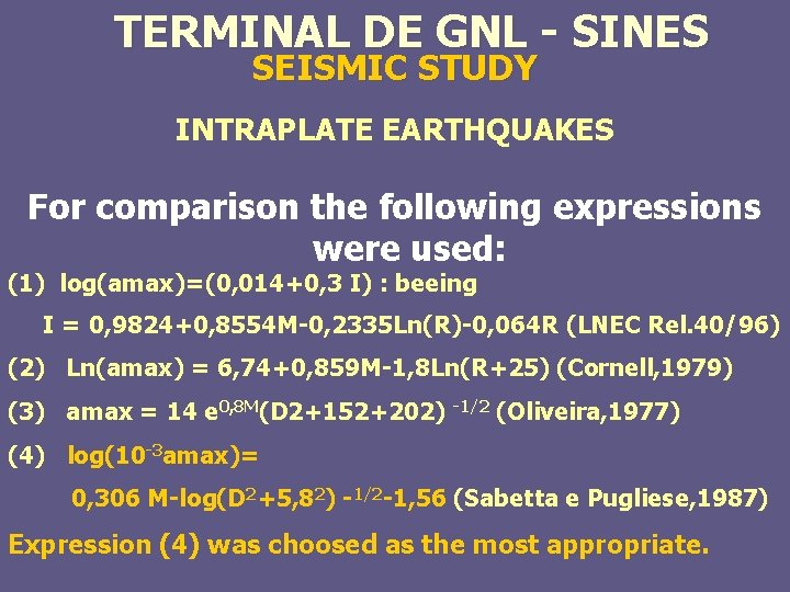 TERMINAL DE GNL - SINES SEISMIC STUDY INTRAPLATE EARTHQUAKES For comparison the following expressions