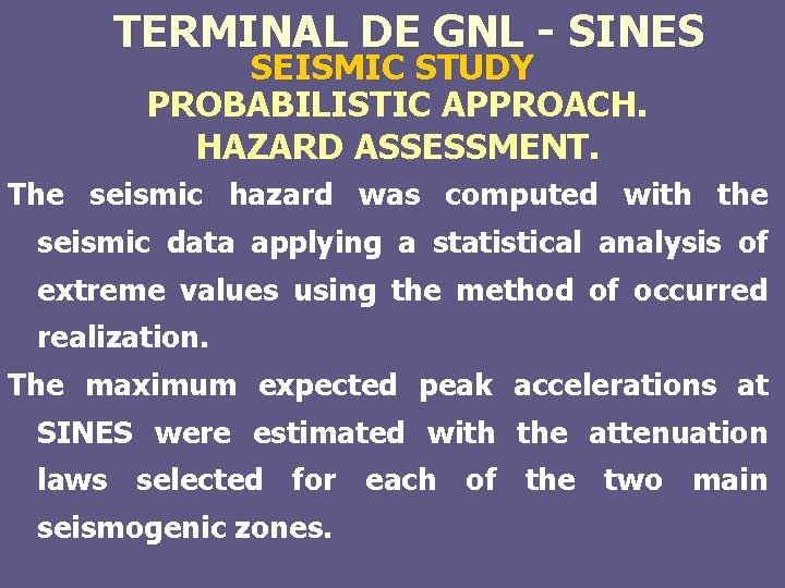 TERMINAL DE GNL - SINES SEISMIC STUDY PROBABILISTIC APPROACH. HAZARD ASSESSMENT. The seismic hazard